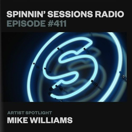 Spinnin-Sessions-411-Artist-Spotlight-Mike-Williams