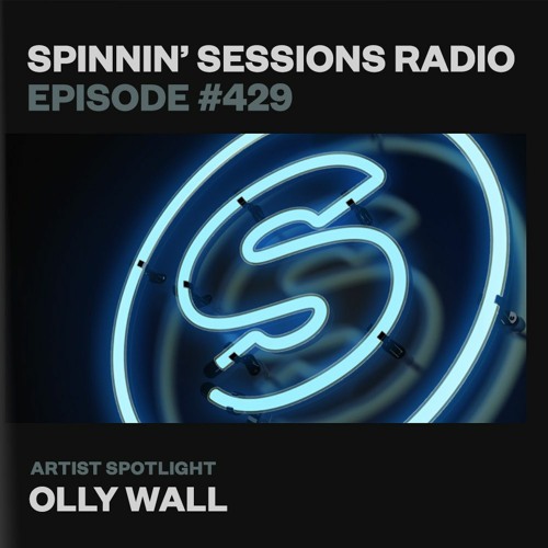 Spinnin-Sessions-429-Artist-Spotlight-Olly-Wall