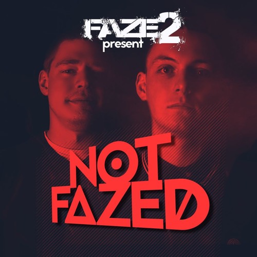 Faze2 - Not Fazed
