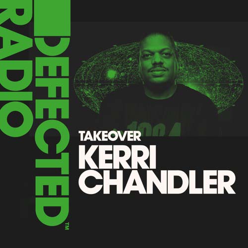 Defected Radio Show: Kerri Chandler Takeover