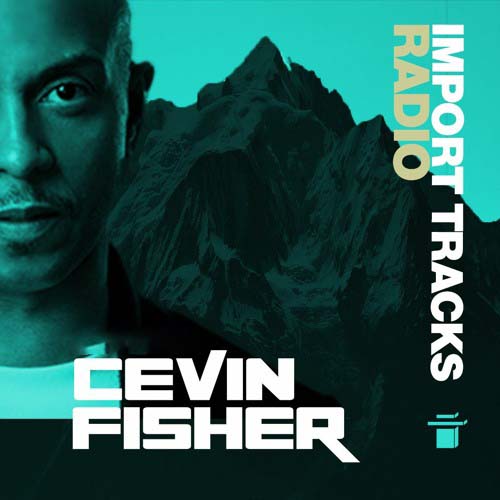 Cevin Fisher - Import Tracks Radio