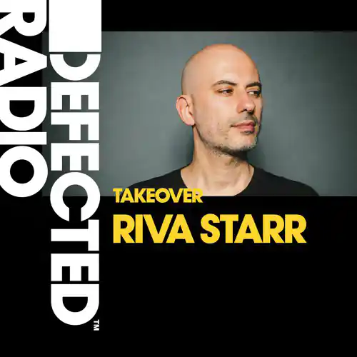 Defected Radio Show: - Riva Starr Takeover