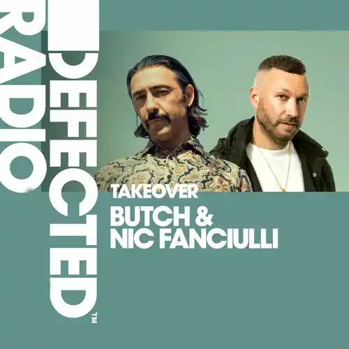 Defected Radio Show: Nic Fanciulli & Butch Takeover