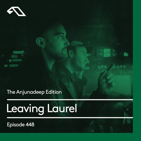 The-Anjunadeep-Edition-448-with-Leaving-Laurel