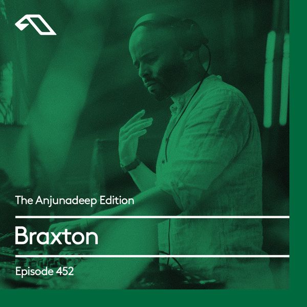 The-Anjunadeep-Edition-452-with-Braxton