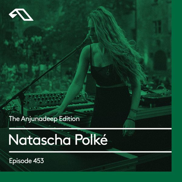 The-Anjunadeep-Edition-453-with-Natascha-Polke