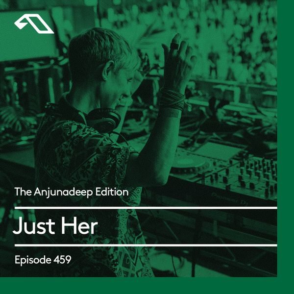 The-Anjunadeep-Edition-459-with-Just-Her-Live-from-Explorations