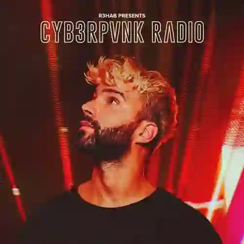 R3hab - CYB3RPVNK Radio