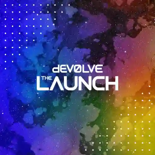 dEVOLVE - The Launch