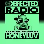 Defected Radio Show HoneyLuv Takeover