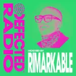 Defected Radio Show Hosted by Rimarkable