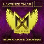 Blasterjaxx - Maxximize On Air