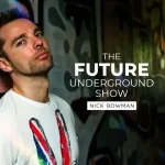 The Future Underground Show with Nick Bowman